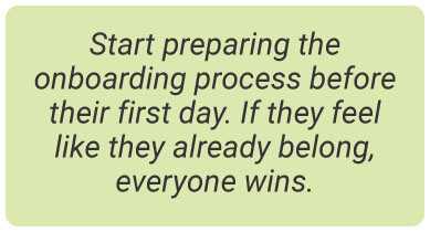 image with text - Start preparing the onboarding process before their first day. If they feel like they already belong, everyone wins.