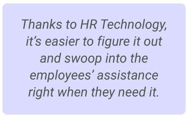 image with text - Thanks to HR technology though, it’s easier to figure it out and swoop into the employees’ assistance right when they need it.