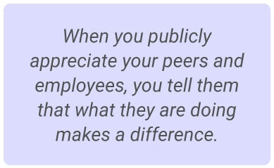 image with text - When you publicly appreciate your peers and employees, you tell them that what they are doing makes a difference.