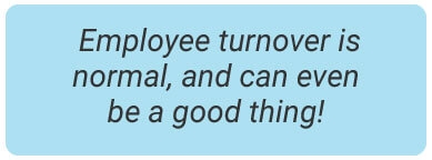 image with text - Employee turnover is normal, and can even be a good thing!