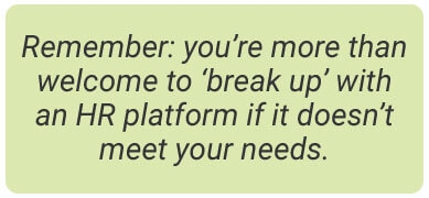 image with text - Remember: you’re more than welcome to ‘break up’ with an HR platform if it doesn’t meet your needs.